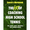 The Art of Coaching High School Tennis: Coach's Workbook - Paperback