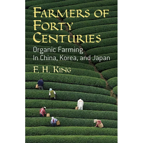 Farmers of Forty Centuries: Organic Farming in China, Korea, and Japan - Paperback