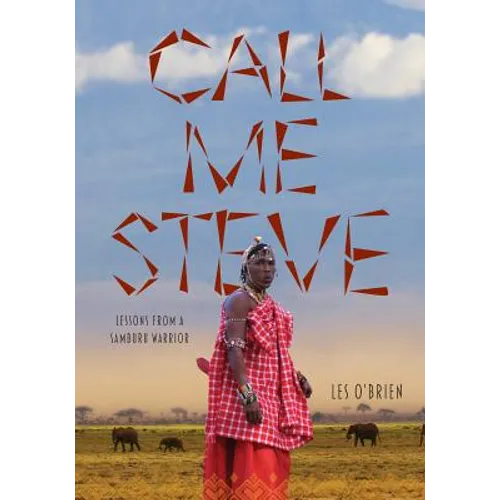 Call Me Steve: Lessons From A Samburu Warrior - Paperback