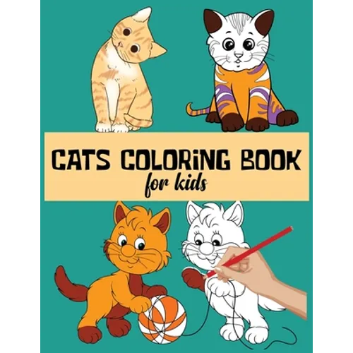 Cats Coloring Book For Kids: Funny and Stress Relief Cats Designs To Color For Kids and Toddlers - Paperback