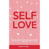 Self-Love: Real Ways and Effective Strategies to Love Yourself No Matter What - Includes Practical Tips to Change Your Life - Hardcover