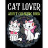 Cat Lover Adult Coloring Book: Cute adult coloring books, 100 Page Coloring Book For Adults - Paperback