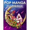 Pop Manga Adult Coloring Book: Cute and Creepy Drawings for Adults Perfect gift for Anime Lovers, Goths, Teens & Girls - Paperback