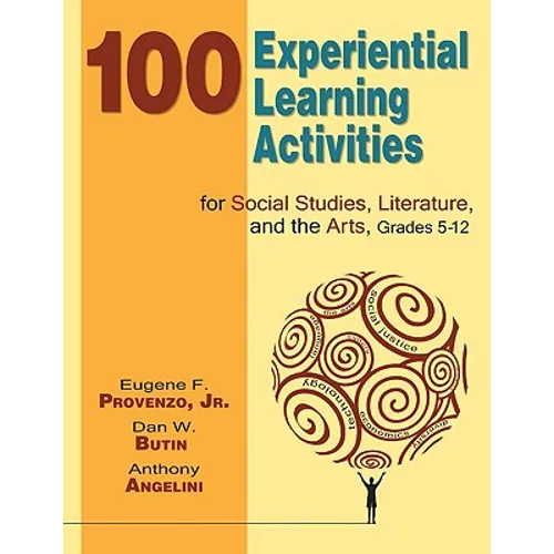 100 Experiential Learning Activities for Social Studies, Literature, and the Arts, Grades 5-12 - Paperback