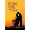 Dating and Courting with Godly Purpose - Paperback
