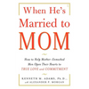 When He's Married to Mom: How to Help Mother-Enmeshed Men Open Their Hearts to True Love and Commitment - Paperback