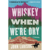 Whiskey When We're Dry - Paperback
