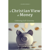 A Christian View of Money: Celebrating God's Generosity (4th Edition) - Hardcover