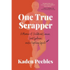 One True Scrapper: A Memoir of Childhood Cancer, Good Eyeliner, and a Fighting Spirit - Paperback