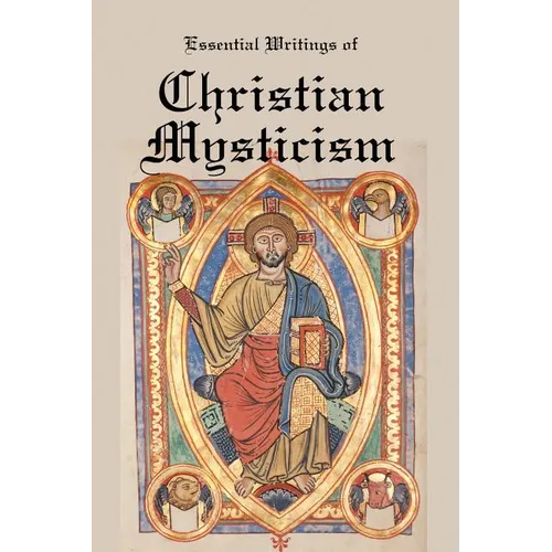 Essential Writings of Christian Mysticism: Medieval Mystic Paths to God - Paperback