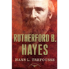 Rutherford B. Hayes: The American Presidents Series: The 19th President, 1877-1881 - Hardcover