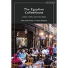 The Egyptian Coffeehouse: Culture, Politics and Urban Space - Paperback