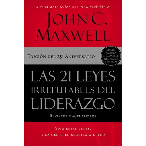 Las 21 Leyes Irrefutables del Liderazgo: Siga Estas Leyes, Y La Gente Lo Seguirá a Usted - Paperback