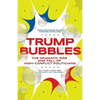 Trump Bubbles: The Dramatic Rise and Fall of High-Conflict Politicians - Paperback