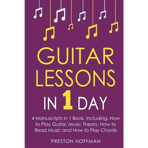 Guitar Lessons: In 1 Day - Bundle - The Only 4 Books You Need to Learn Acoustic Guitar Music Theory and Guitar Instructions for Beginners Today - Paperback