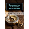 The deception of man and the flat earth - Paperback
