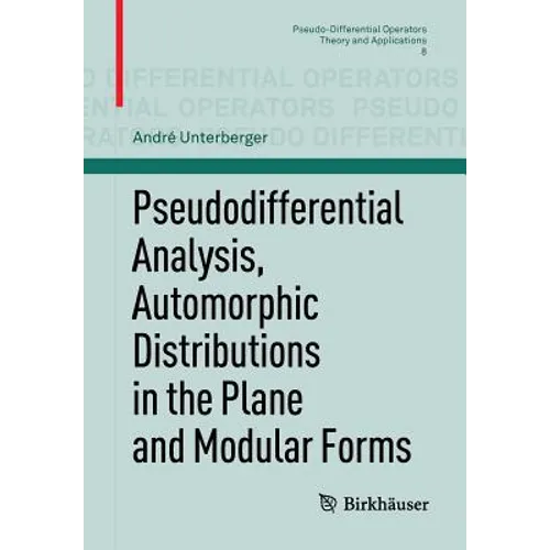 Pseudodifferential Analysis, Automorphic Distributions in the Plane and Modular Forms - Paperback