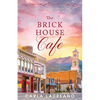 The Brick House Cafe: A Clean Small-Town Contemporary Romance Novella - Paperback