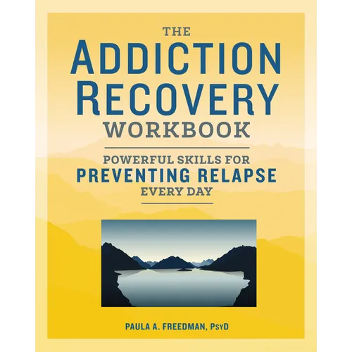 The Addiction Recovery Workbook: Powerful Skills for Preventing Relapse Every Day - Paperback