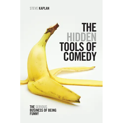 The Hidden Tools of Comedy: The Serious Business of Being Funny - Paperback