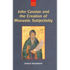 John Cassian and the Creation of Monastic Subjectivity - Hardcover