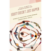 Equity Doesn't Just Happen: Stories of Education Leaders Working Toward Social Justice - Paperback