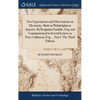 New Experiments and Observations on Electricity. Made at Philadelphia in America. By Benjamin Franklin, Esq; and Communicated in Several Letters to Pe - Hardcover