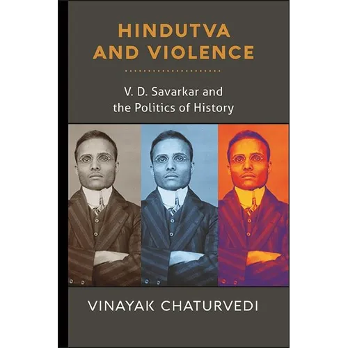 Hindutva and Violence: V. D. Savarkar and the Politics of History - Paperback