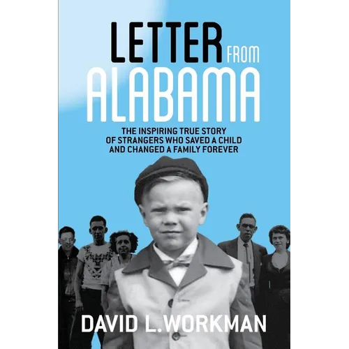 Letter from Alabama: The Inspiring True Story of Strangers Who Saved a Child and Changed a Family Forever - Paperback