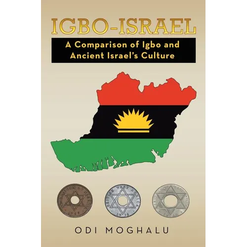 Igbo-Israel: A Comparison of Igbo and Ancient Israel's Culture - Paperback
