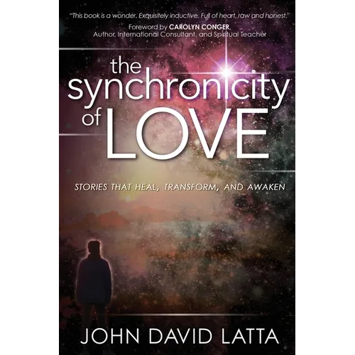 The Synchronicity of Love: Stories That Heal, Transform, and Awaken - Paperback