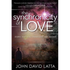 The Synchronicity of Love: Stories That Heal, Transform, and Awaken - Paperback