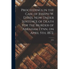 Proceedings in the Case of Joseph W. Davis, Now Under Sentence of Death for the Murder of Abraham Lynn, on April 5th, 1872.; 1874 - Paperback