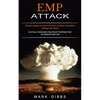 Emp Attack: Crucial Lessons on How to Survive the Most Overlooked Disaster the World (Surviving a Catastrophic Emp Attack That Brings Down the Nationa - Paperback