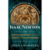 The Metaphysical World of Isaac Newton: Alchemy, Prophecy, and the Search for Lost Knowledge - Hardcover