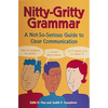 Nitty-Gritty Grammar: A Not-So-Serious Guide to Clear Communication - Paperback