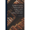 Symbols and Emblems of Early and Medieval Christian Art - Hardcover