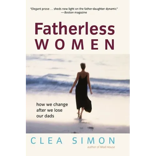 Fatherless Women: How We Change After We Lose Our Dads - Hardcover