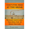 Colt's Fire-Arms at the Brink: Richard Jarvis and the Open Top .22 Hold the Line in the Great Depression of 1873 - Paperback