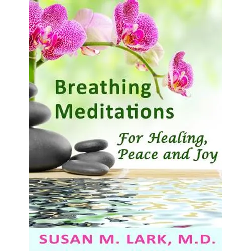 Breathing Meditations for Healing, Peace and Joy - Paperback