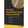 Pro Data Visualization Using R and JavaScript: Analyze and Visualize Key Data on the Web - Paperback