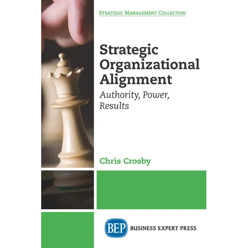 Strategic Organizational Alignment: Authority, Power, Results - Paperback