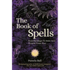 The Book of Spells: Powerful Magic to Make Your Dreams Come True - Paperback