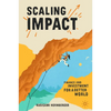 Scaling Impact: Finance and Investment for a Better World - Hardcover