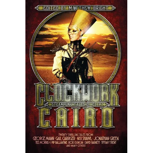Clockwork Cairo: Steampunk Tales of Egypt - Paperback