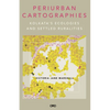 Periurban Cartographies: Kolkata's Ecologies and Settled Ruralities - Paperback