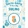 You're Going to Be a Big Sibling: Everything You Need to Know to Celebrate Your Big-Sibling Journey - Hardcover