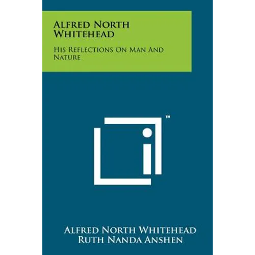 Alfred North Whitehead: His Reflections On Man And Nature - Paperback