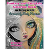Fantasy and Fairytale Art Coloring Book in Grayscale: Fairies, Witches, Alice in Wonderland, Cute Big Eye Girls and More! - Paperback