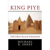 King Piye: The First Black Pharaoh - Paperback